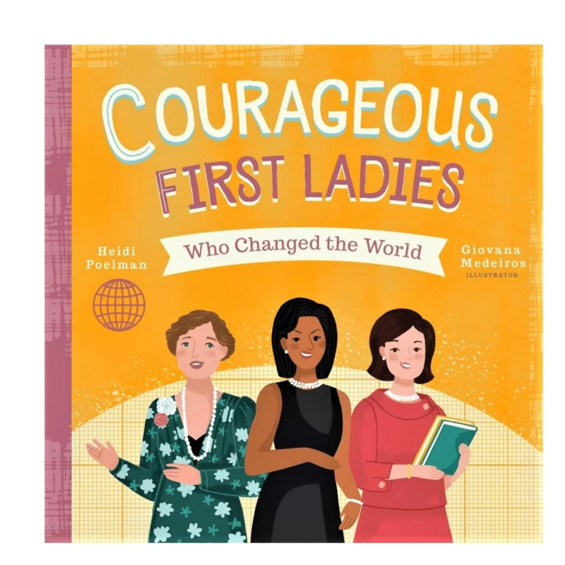 Courageous First Ladies Who Changed The World<CHRONICLE BOOKS Best Sale