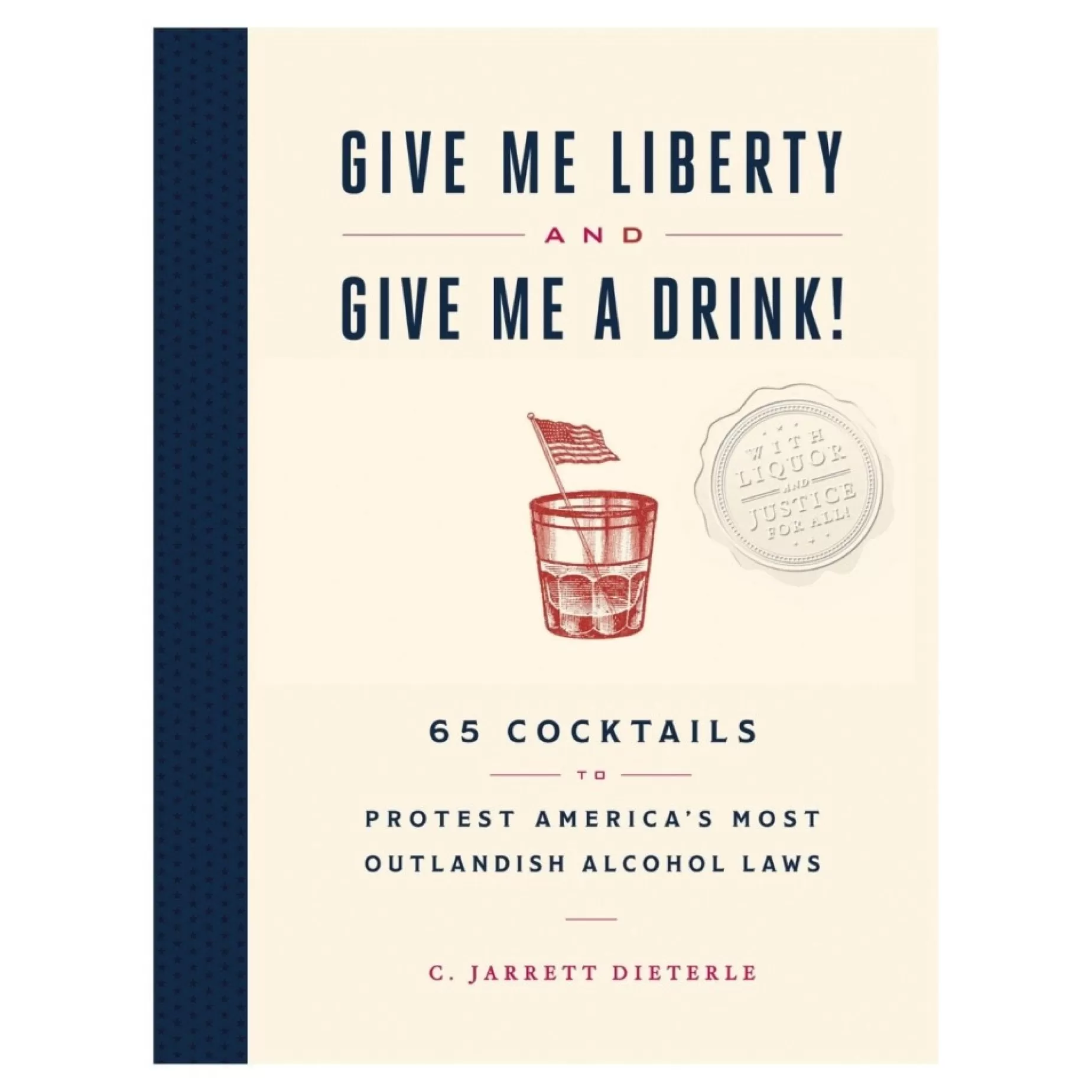 Give Me Liberty And Give Me A Drink!<CHRONICLE BOOKS Outlet